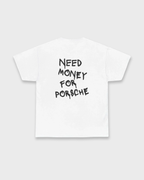 NEED MONEY FOR PORSCHE TEE